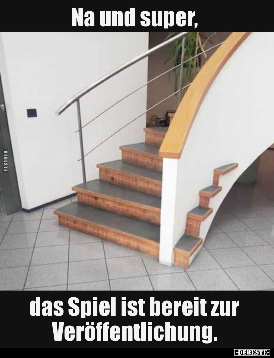 Na und super, das Spiel ist bereit zur Veröffentlichung.