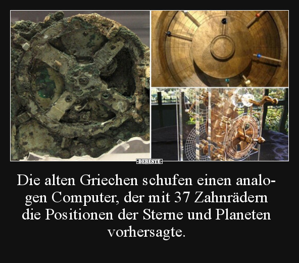 Die alten Griechen schufen einen analogen Computer, der.. - Lustige Bilder | DEBESTE.de