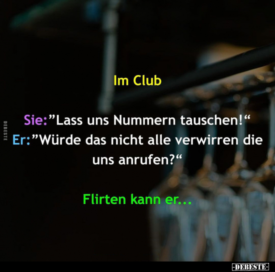 Im Club - Sie:"Lass uns Nummern tauschen!".. - Lustige Bilder | DEBESTE.de