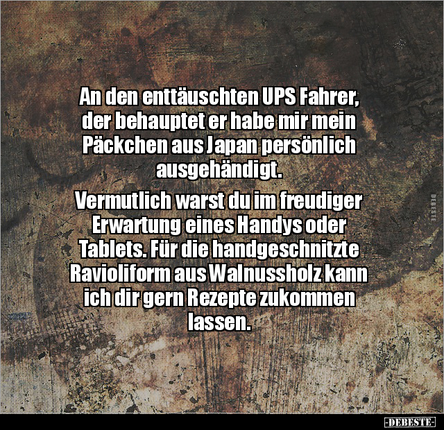 An den enttäuschten UPS Fahrer.. - Lustige Bilder | DEBESTE.de
