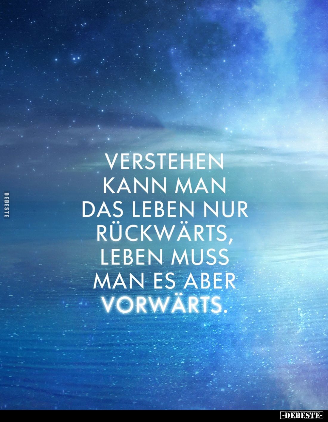 Verstehen kann man das Leben nur rückwärts, leben muss man es aber
vorwärts.