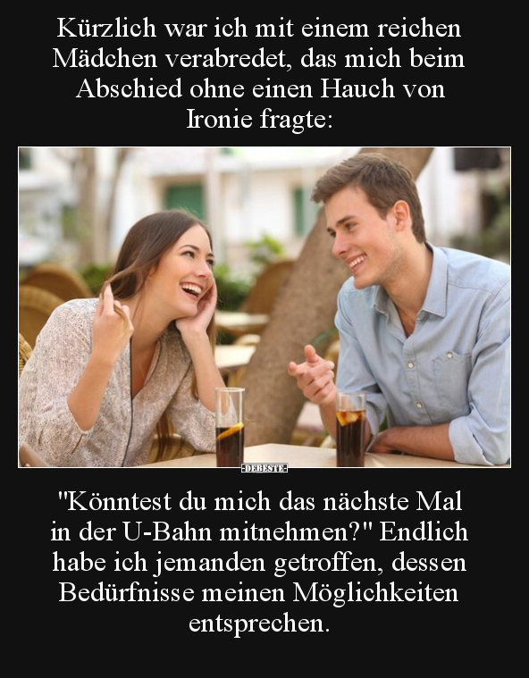 Kürzlich war ich mit einem reichen Mädchen verabredet, das.. - Lustige Bilder | DEBESTE.de