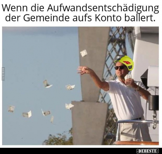 Wenn die Aufwandsentschädigung der Gemeinde aufs Konto.. - Lustige Bilder | DEBESTE.de