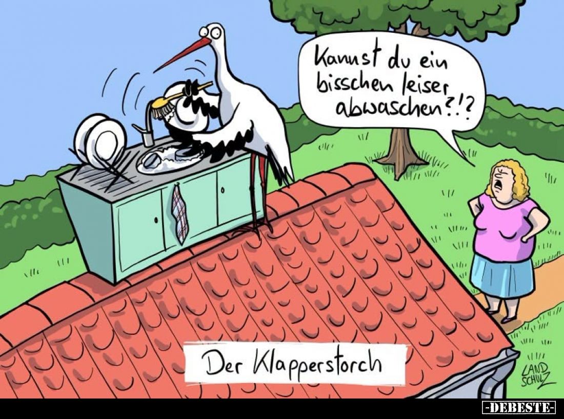 Der Klapperstorch. - Kannst du ein bisschen leiser abwaschen?!?