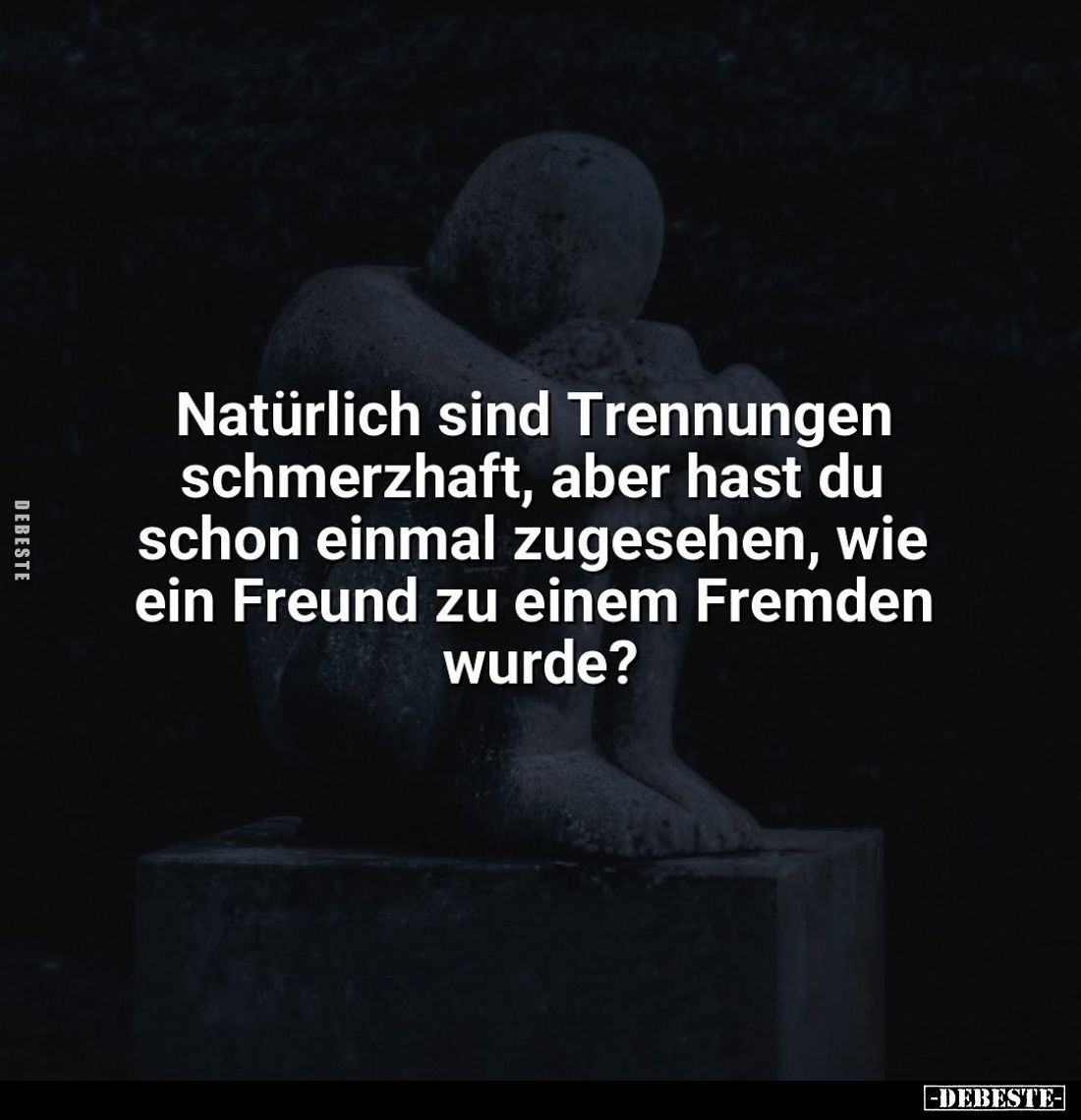 Natürlich sind Trennungen schmerzhaft, aber hast du schon einmal zugesehen, wie ein Freund zu einem Fremden wurde?