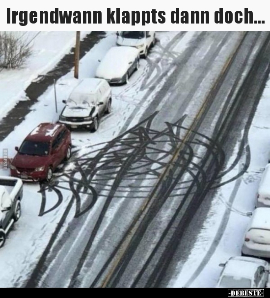 Irgendwann klappts dann doch...