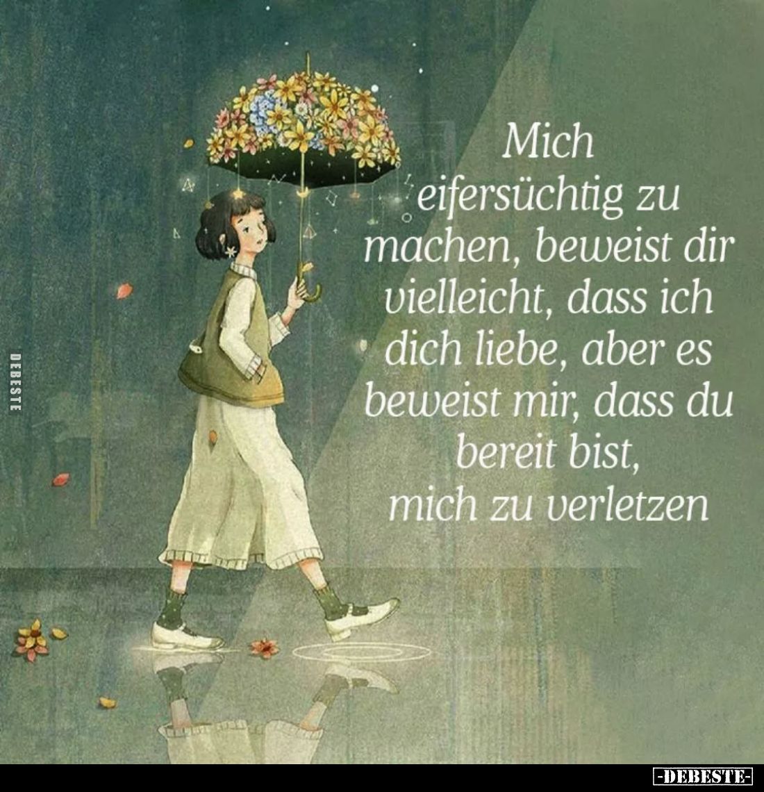 Mich eifersüchtig zu machen, beweist dir vielleicht, dass ich dich liebe, aber es beweist mir, dass du bereit bist, mich zu v...