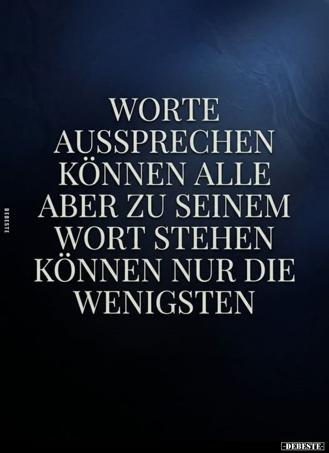 Worte aussprechen können alle
aber zu seinem Wort stehen können nur die wenigsten