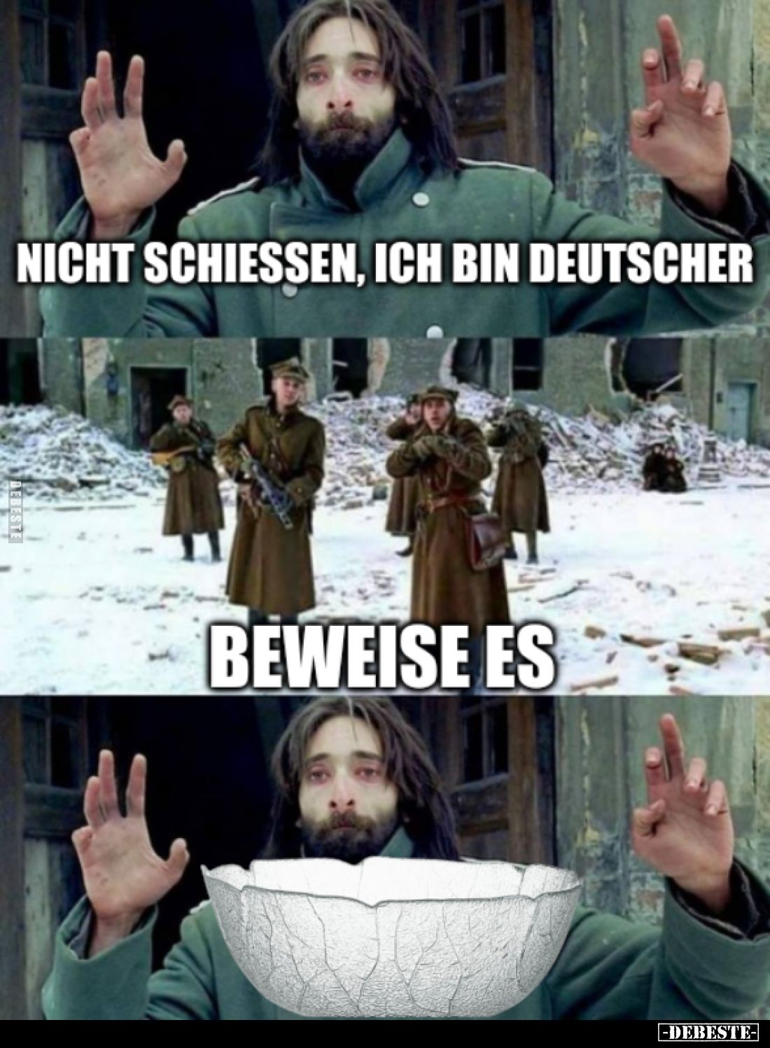 Nicht schießen, ich bin Deutscher
 - 
Beweise es