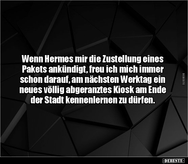 Wenn Hermes mir die Zustellung eines Pakets ankündigt.. - Lustige Bilder | DEBESTE.de