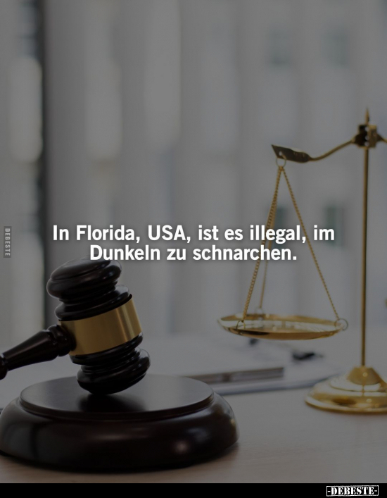 In Florida, USA, ist es illegal, im Dunkeln zu schnarchen.. - Lustige Bilder | DEBESTE.de