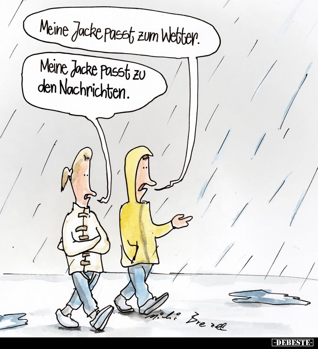 Meine Jacke passt zum Wetter.
Meine Jacke passt zu den Nachrichten.