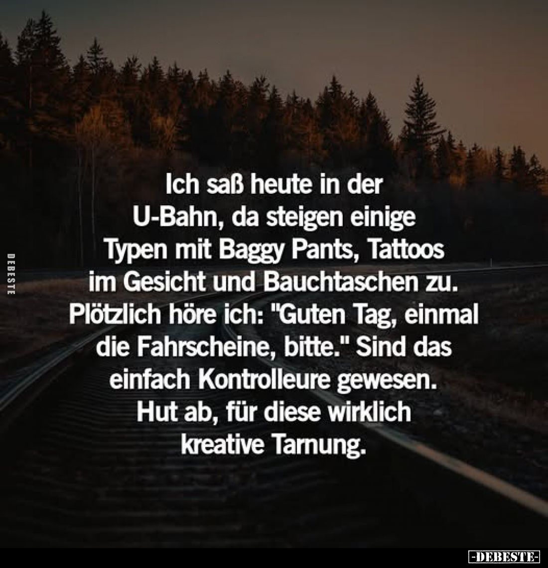 Ich saß heute in der U-Bahn, da steigen einige Typen mit Baggy Pants, Tattoos im Gesicht und Bauchtaschen zu. Plötzlich höre ...