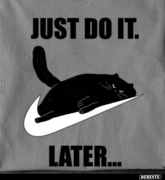 Just do it. Later.