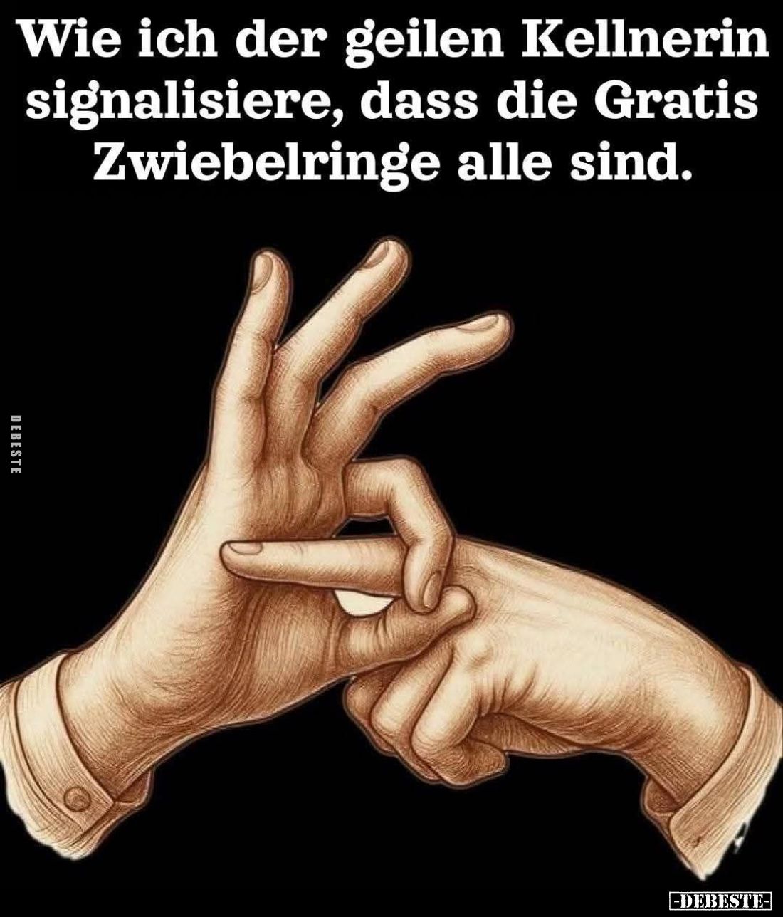 Wie ich der geilen Kellnerin signalisiere, dass die Gratis Zwiebelringe alle sind.