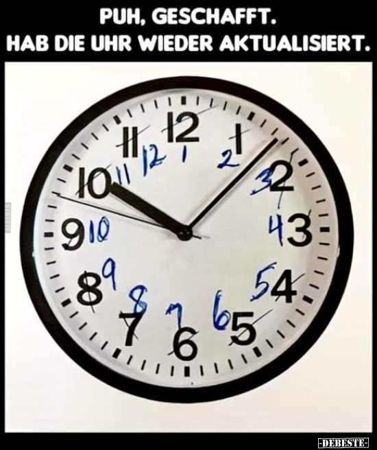 Puh, geschafft. Hab die Uhr wieder aktualisiert.. - Lustige Bilder | DEBESTE.de