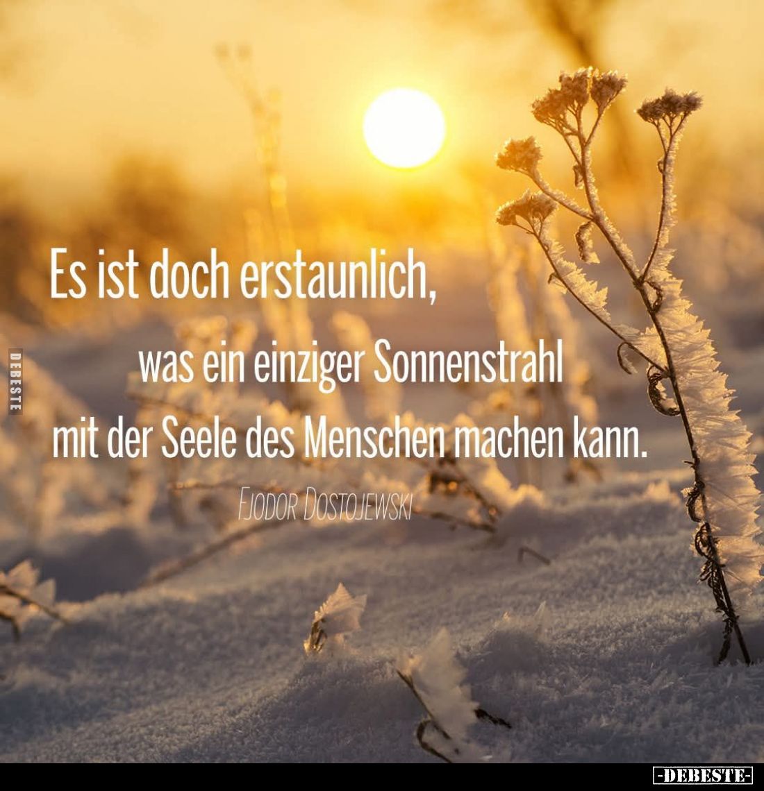 Es ist doch erstaunlich, was ein einziger Sonnenstrahl mit der Seele des Menschen machen kann.