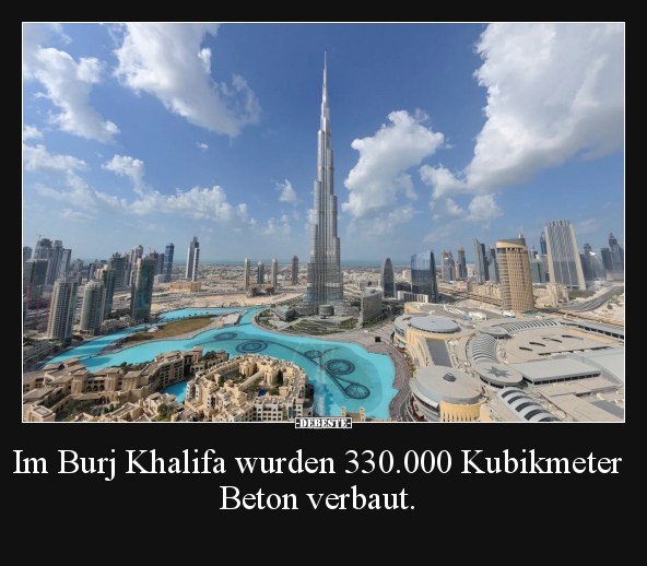 Im Burj Khalifa wurden 330.000 Kubikmeter Beton verbaut... - Lustige Bilder | DEBESTE.de