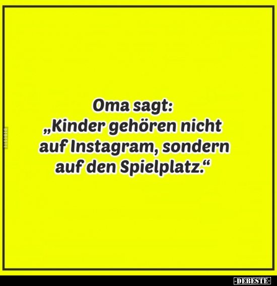 Oma sagt: "Kinder gehören nicht auf Instagram.." - Lustige Bilder | DEBESTE.de