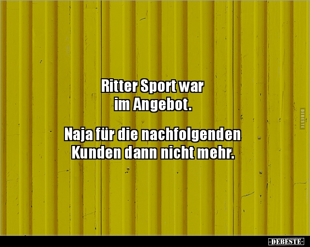 Ritter Sport war im Angebot.  Naja für die.. - Lustige Bilder | DEBESTE.de