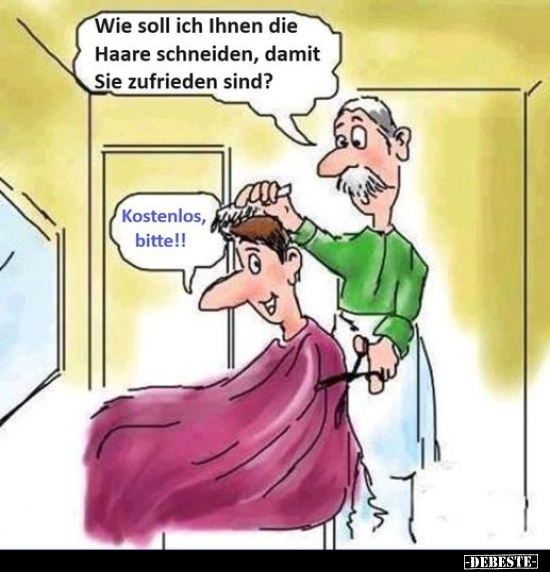 Wie soll ich Ihnen die Haare schneiden, damit Sie zufrieden sind.. - Lustige Bilder | DEBESTE.de