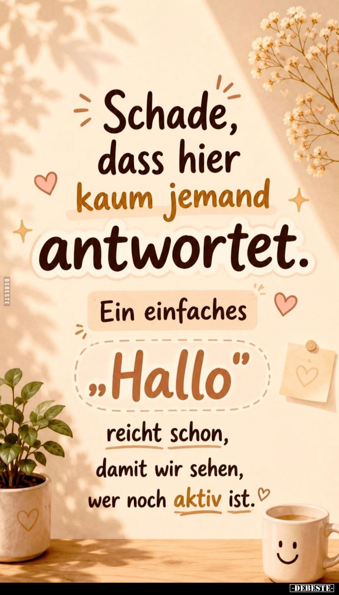 Schade, dass hier kaum jemand antwortet.
Ein einfaches
"Hallo"
reicht schon, damit wir sehen, wer noch aktiv ist...