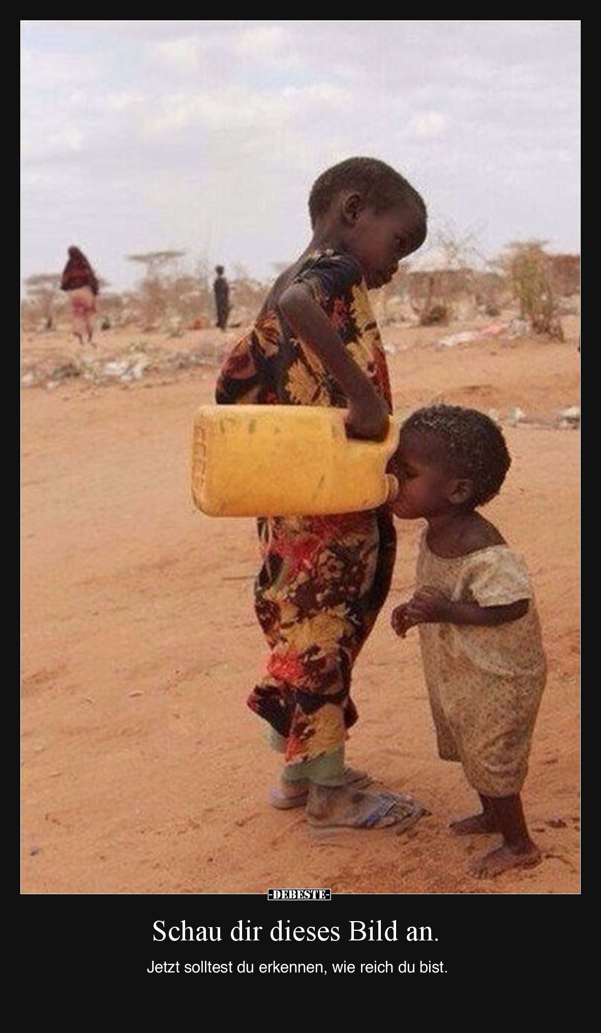 Schau dir dieses Bild an. Jetzt solltest du erkennen, wie reich du bist.