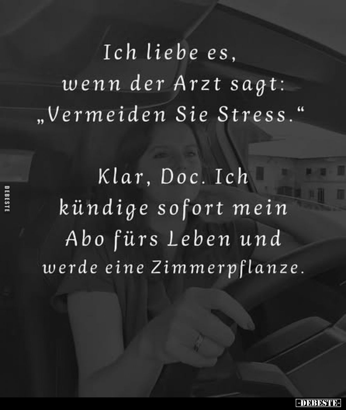 Ich liebe es, wenn der Arzt sagt: „Vermeiden Sie Stress."
Klar, Doc. Ich kündige sofort mein Abo fürs Leben und werde e...
