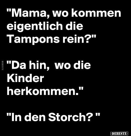 "Mama, wo kommen eigentlich die Tampons rein?".. - Lustige Bilder | DEBESTE.de
