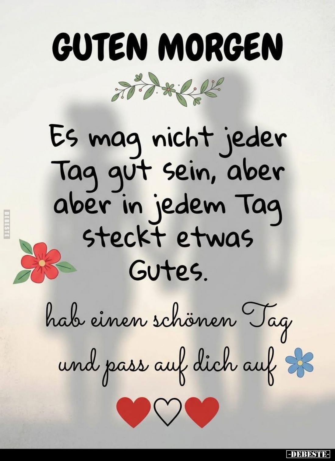 Guten Morgen!
Es mag nicht jeder Tag gut sein, aber aber in jedem Tag steckt etwas Gutes.
Hab einen schönen Tag und pass au...