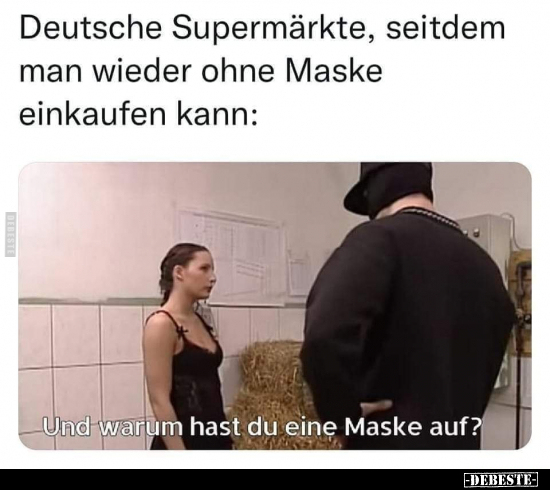 Deutsche Supermärkte, seitdem man wieder ohne Maske.. - Lustige Bilder | DEBESTE.de