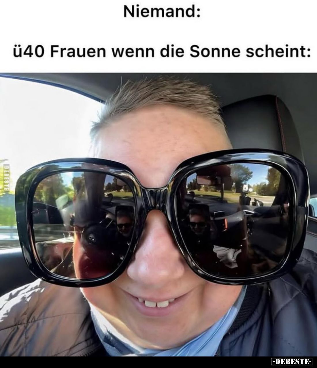 Niemand:
ü40 Frauen wenn die Sonne scheint: