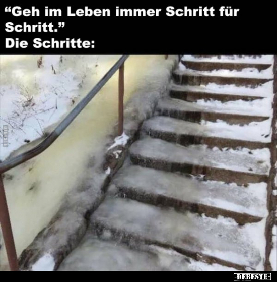 "Geh im Leben immer Schritt für Schritt.." - Lustige Bilder | DEBESTE.de