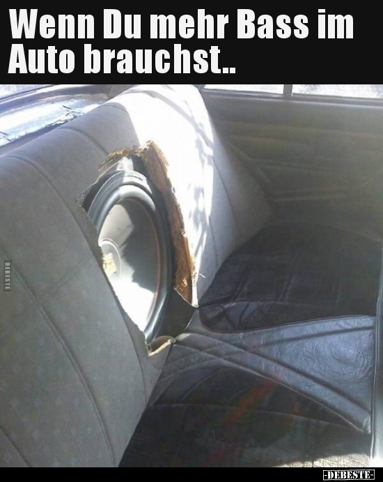 Wenn Du mehr Bass im Auto brauchst.. - Lustige Bilder | DEBESTE.de