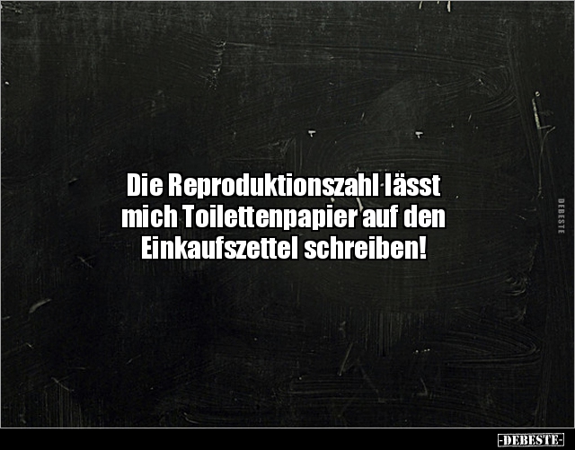 Die Reproduktionszahl lässt mich Toilettenpapier.. - Lustige Bilder | DEBESTE.de