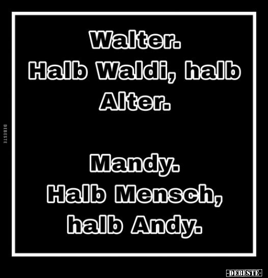 Walter. Halb Waldi, halb Alter.. - Lustige Bilder | DEBESTE.de