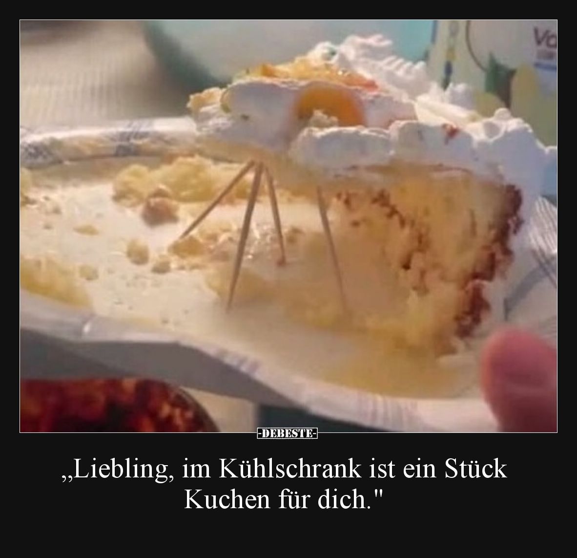 „Liebling, im Kühlschrank ist ein Stück Kuchen für dich."