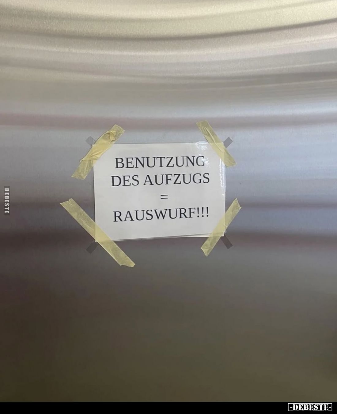 Benutzung des Aufzugs = Rauswurf!!!