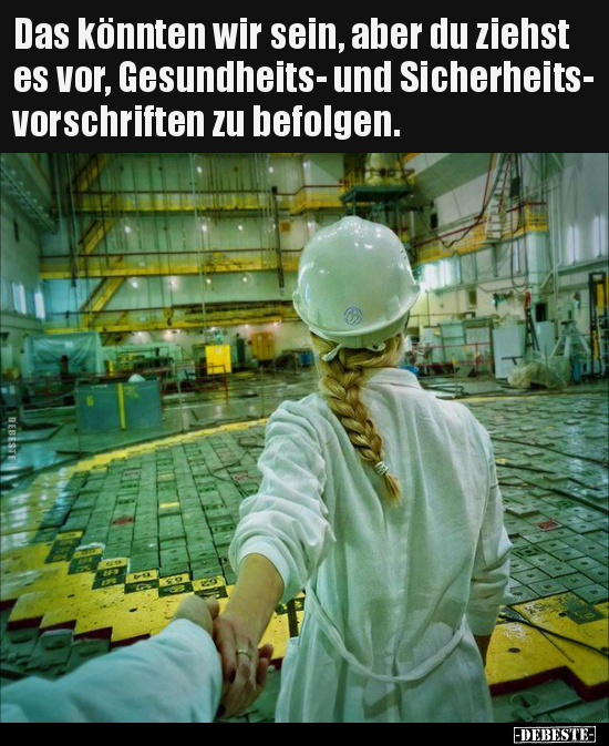 Das könnten wir sein, aber du ziehst es vor, Gesundheits..