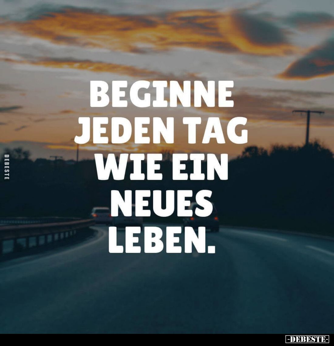 Beginne jeden Tag wie ein neues Leben.