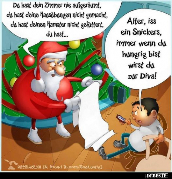 Du hast dein Zimmer nie aufgeräumt, du hast deine..