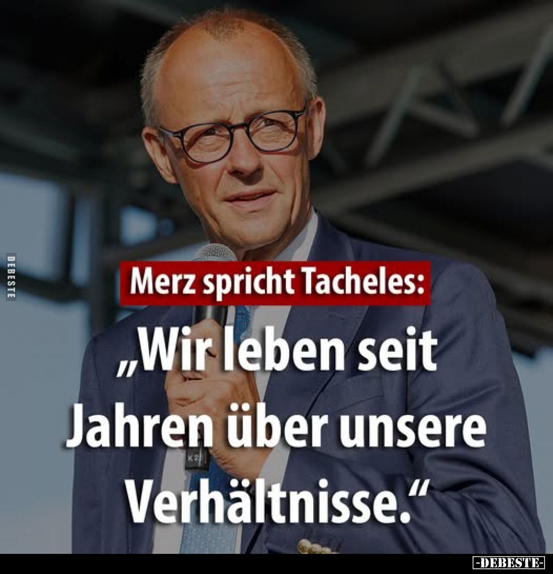 Merz spricht Tacheles:
„Wir leben seit Jahren über unsere Verhältnisse."