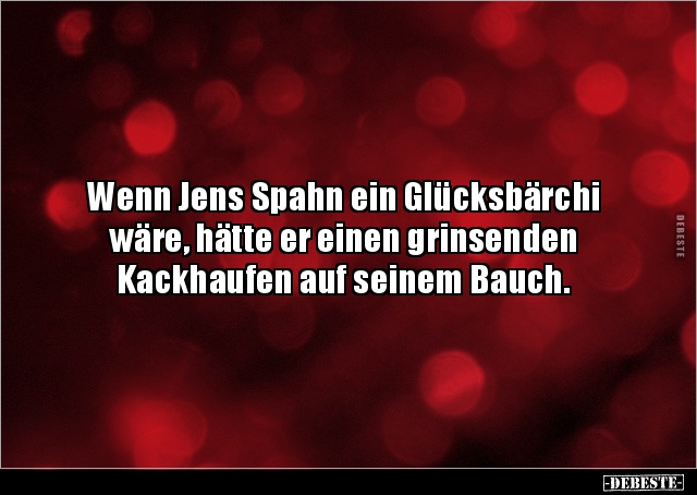 Wenn Jens Spahn ein Glücksbärchi wäre, hätte er einen.. - Lustige Bilder | DEBESTE.de