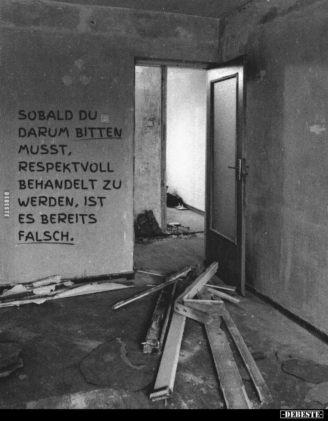 Sobald du darum bitten musst, respektvoll behandelt zu werden, ist es bereits falsch.