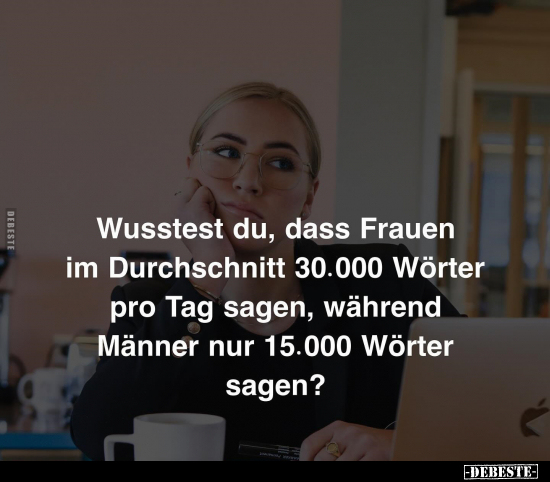 Wusstest du, dass Frauen im Durchschnitt 30.000 Wörter.. - Lustige Bilder | DEBESTE.de