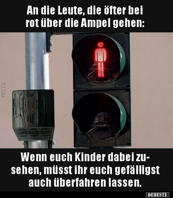 An die Leute, die öfter bei rot über die Ampel gehen.. - Lustige Bilder | DEBESTE.de