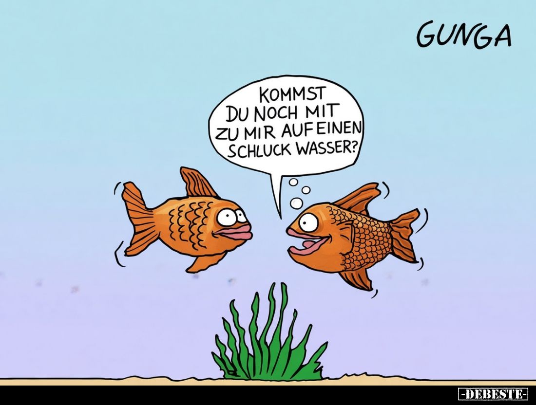 Kommst
du noch mit
zu mir auf einen
Schluck Wasser?
