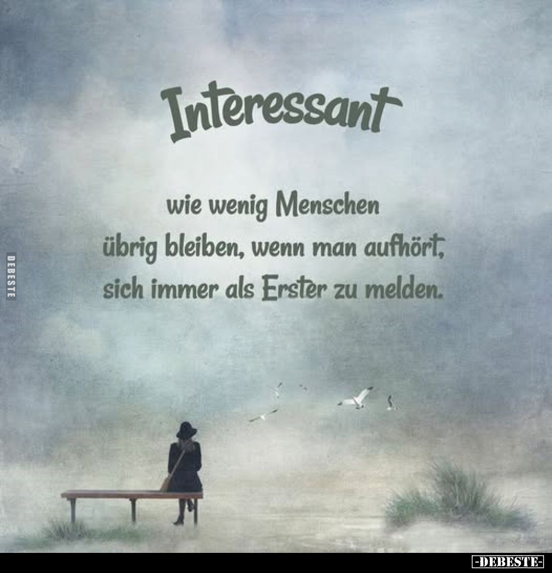 Interessant
wie wenig Menschen übrig bleiben, wenn man aufhört, sich immer als Erster zu melden.