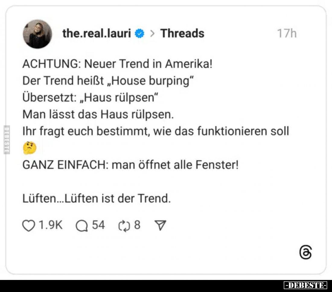 ACHTUNG: Neuer Trend in Amerika!
Der Trend heißt „House burping"
Übersetzt: „Haus rülpsen"
Man lässt das Haus rü...
