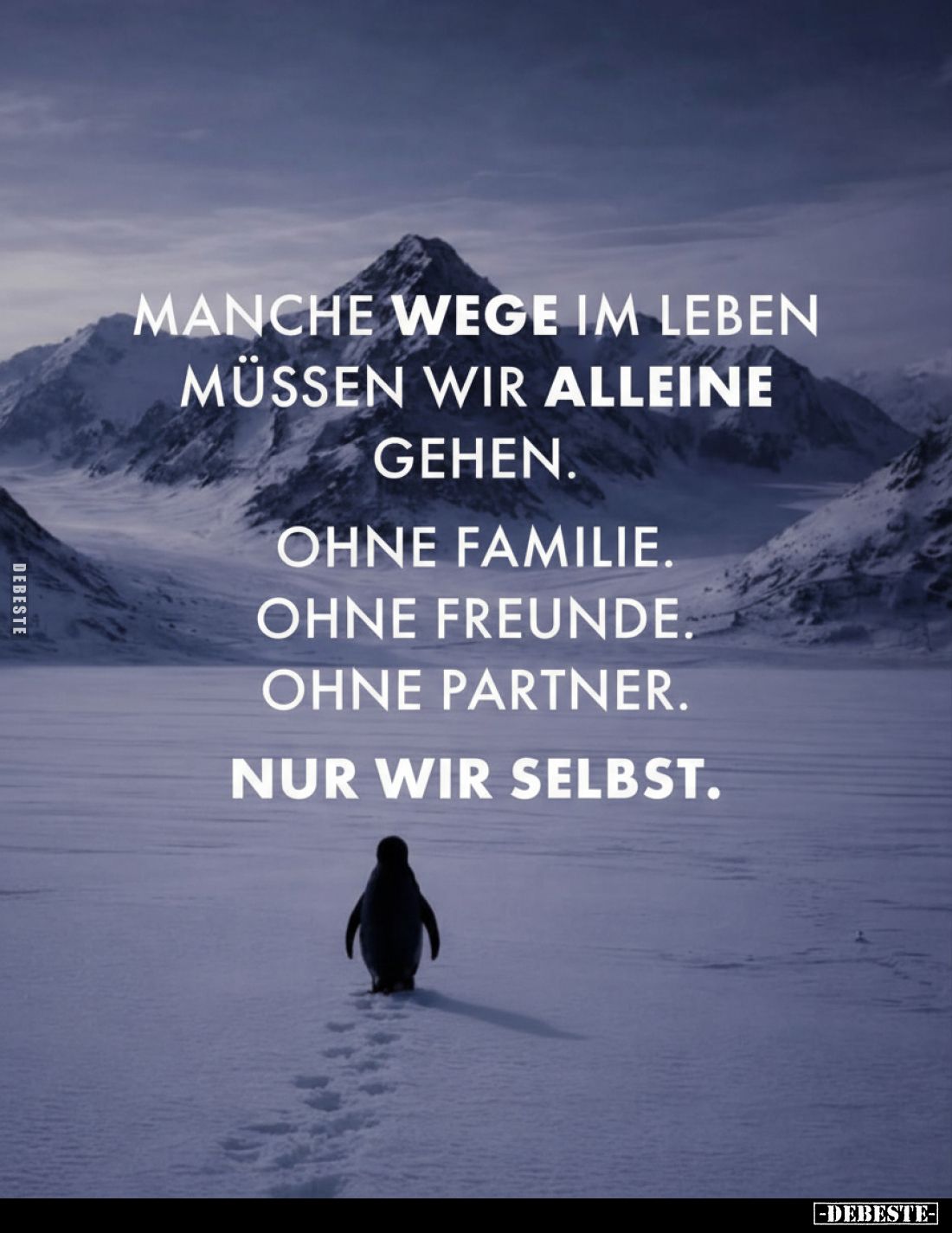 Manche Wege im Leben müssen wir alleine gehen. Ohne Familie. Ohne Freunde. Ohne Partner. Nur wir selbst.